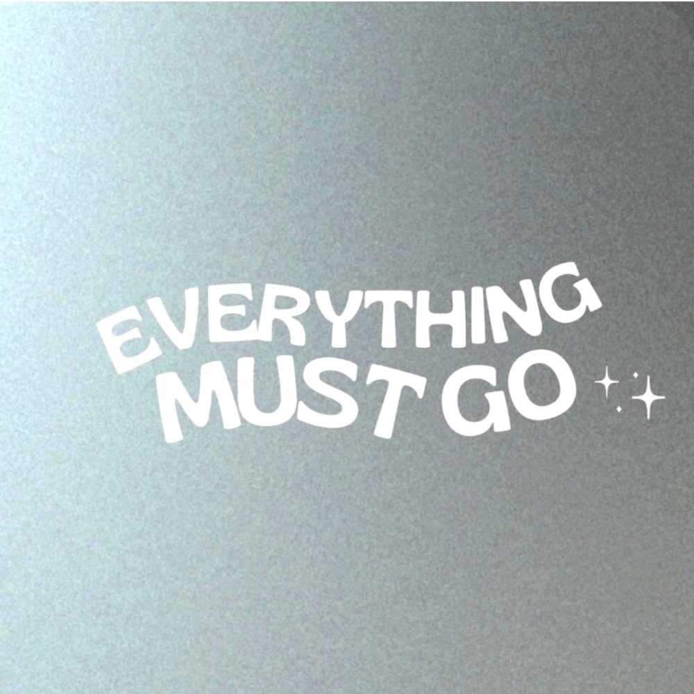 Everything must go ✨️